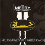 The Merry Thoughts ‎– Millenium Done I: Empire Songs (1993)