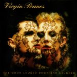 Virgin Prunes ‎– The Moon Looked Down And Laughed (1986)